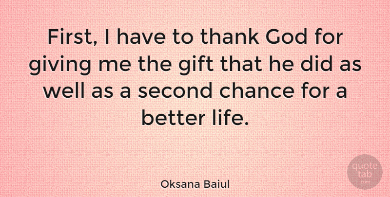 Oksana Baiul Quote About Second Chance, Giving, Thank God: First I Have To Thank...