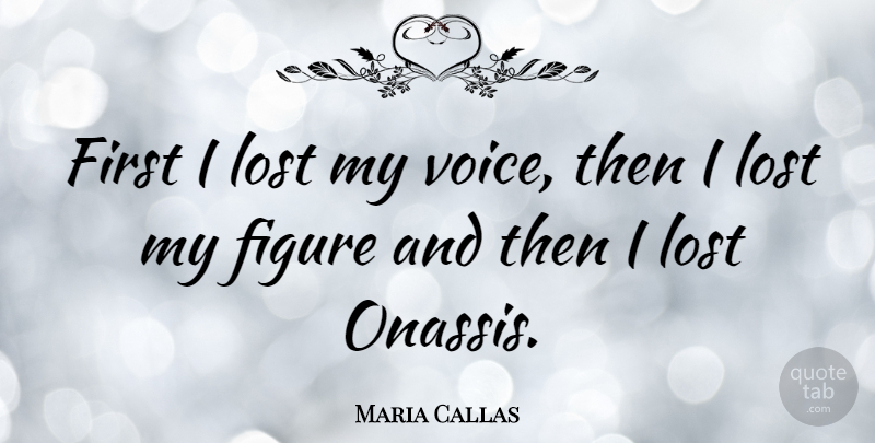 Maria Callas Quote About American Musician: First I Lost My Voice...