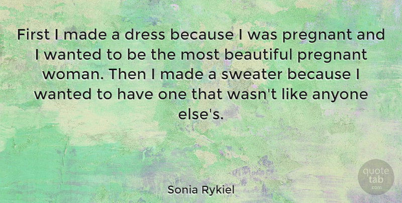 Sonia Rykiel Quote About Beautiful, Sweaters, Firsts: First I Made A Dress...