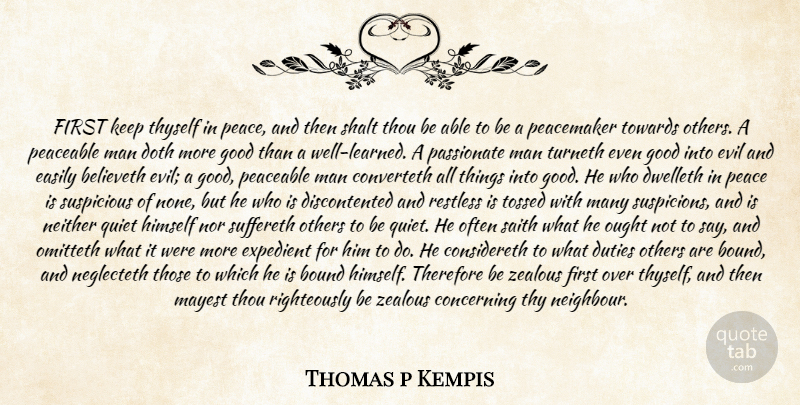 Thomas p Kempis Quote About Bound, Concerning, Doth, Duties, Easily: First Keep Thyself In Peace...