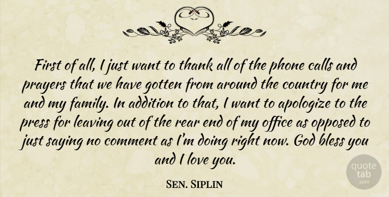 Sen. Siplin Quote About Addition, Apologize, Bless, Calls, Comment: First Of All I Just...