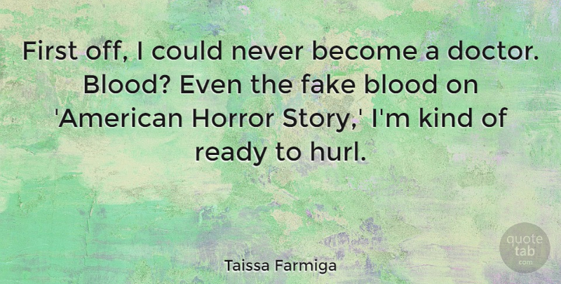 Taissa Farmiga Quote About Horror, Ready: First Off I Could Never...