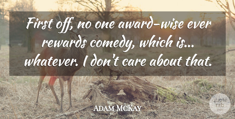 Adam McKay Quote About undefined: First Off No One Award...
