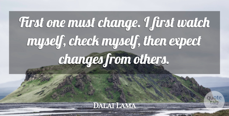 Dalai Lama Quote About Buddhist, Firsts, Watches: First One Must Change I...