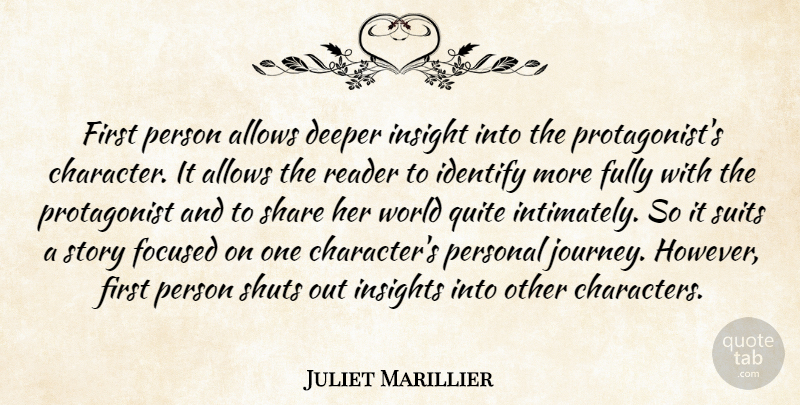 Juliet Marillier Quote About Character, Journey, Stories: First Person Allows Deeper Insight...