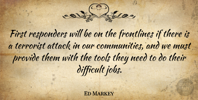 Ed Markey Quote About Jobs, Community, Needs: First Responders Will Be On...