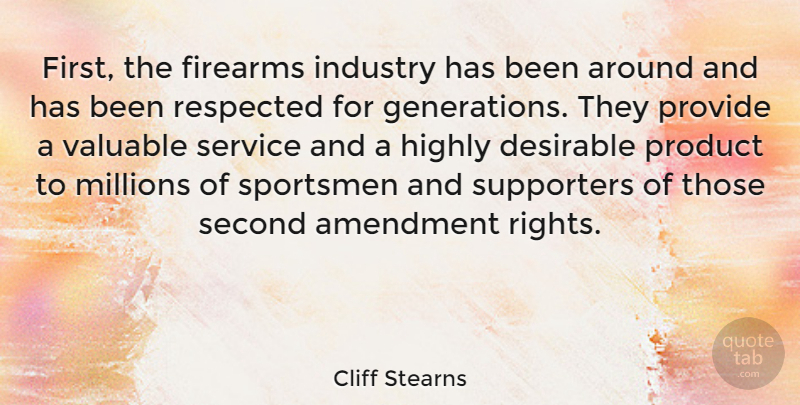 Cliff Stearns Quote About Rights, Second Amendment, Generations: First The Firearms Industry Has...
