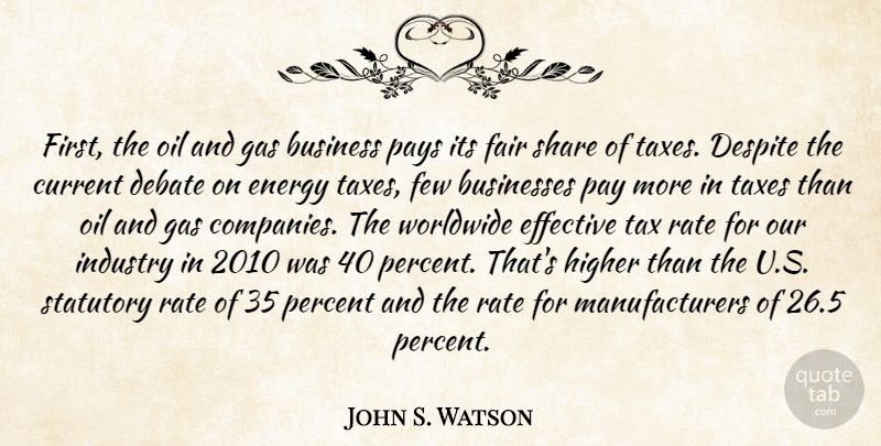 John S. Watson Quote About Oil, Pay, Firsts: First The Oil And Gas...