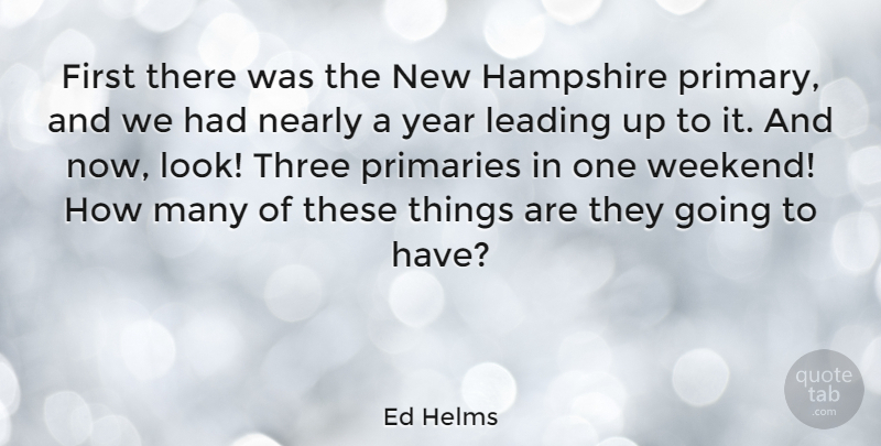 Ed Helms Quote About Weekend, Years, Looks: First There Was The New...