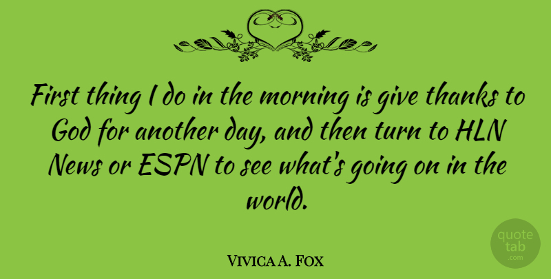 Vivica A. Fox Quote About Espn, God, Morning, News, Turn: First Thing I Do In...