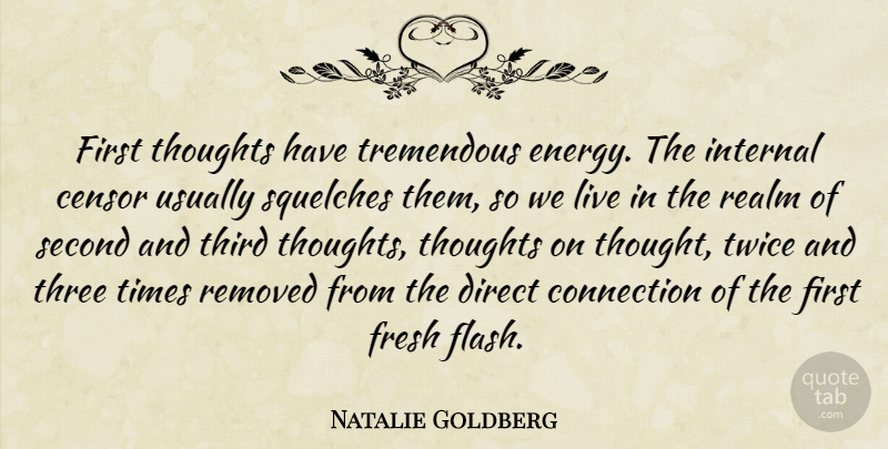 Natalie Goldberg Quote About Three, Firsts, Energy: First Thoughts Have Tremendous Energy...