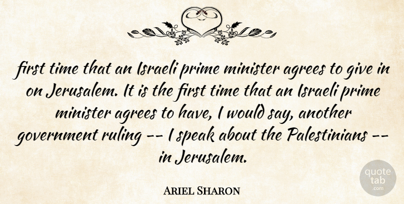 Ariel Sharon Quote About Government, Israeli, Minister, Prime, Ruling: First Time That An Israeli...