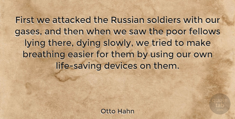 Otto Hahn Quote About Lying, Dying Slowly, Breathing: First We Attacked The Russian...