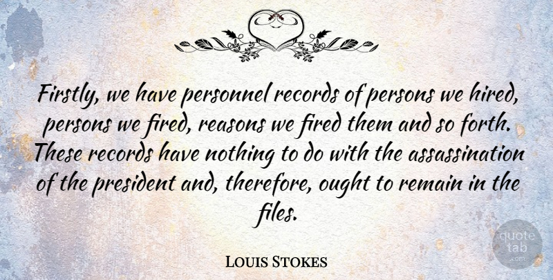 Louis Stokes Quote About Ought, Persons, Reasons, Records, Remain: Firstly We Have Personnel Records...