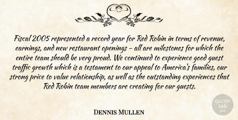Dennis Mullen Quote About Appeal, Continued, Creating, Entire, Experience: Fiscal 2005 Represented A Record...