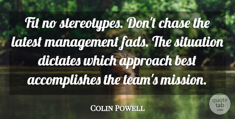 Colin Powell Quote About Team, Fads, Management: Fit No Stereotypes Dont Chase...