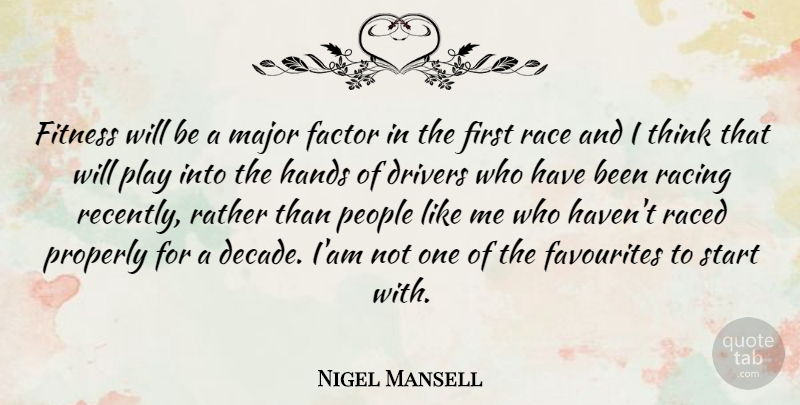 Nigel Mansell Quote About Athlete, Thinking, Hands: Fitness Will Be A Major...