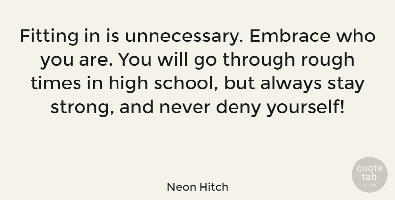Neon Hitch Quote About Deny, Fitting, High, Stay: Fitting In Is Unnecessary Embrace...