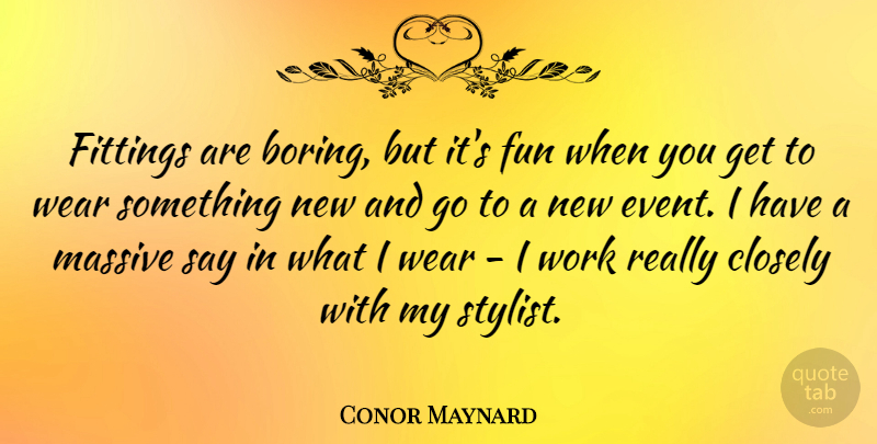 Conor Maynard Quote About Fun, Stylist, Events: Fittings Are Boring But Its...