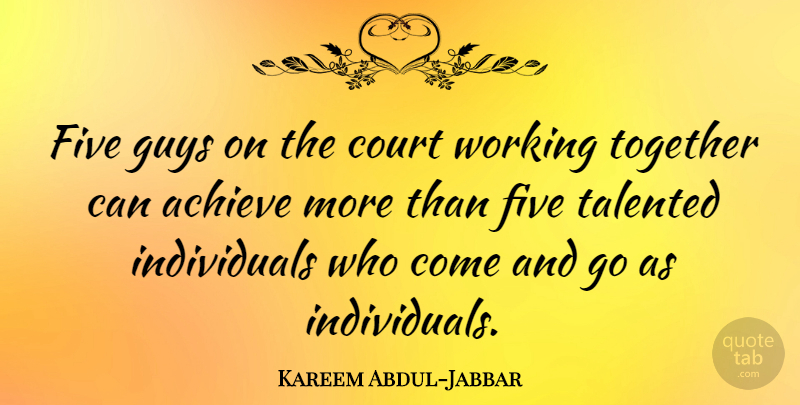 Kareem Abdul-Jabbar Quote About Motivational, Basketball, Guy: Five Guys On The Court...