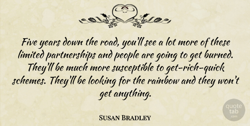 Susan Bradley Quote About Five, Limited, Looking, People, Rainbow: Five Years Down The Road...