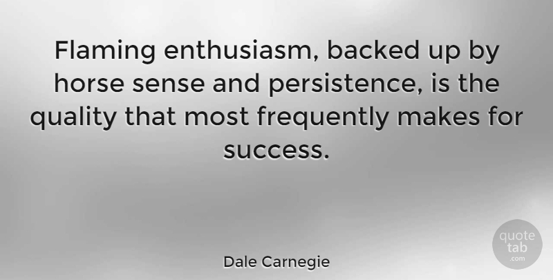 Dale Carnegie Quote About Life, Motivational, Success: Flaming Enthusiasm Backed Up By...