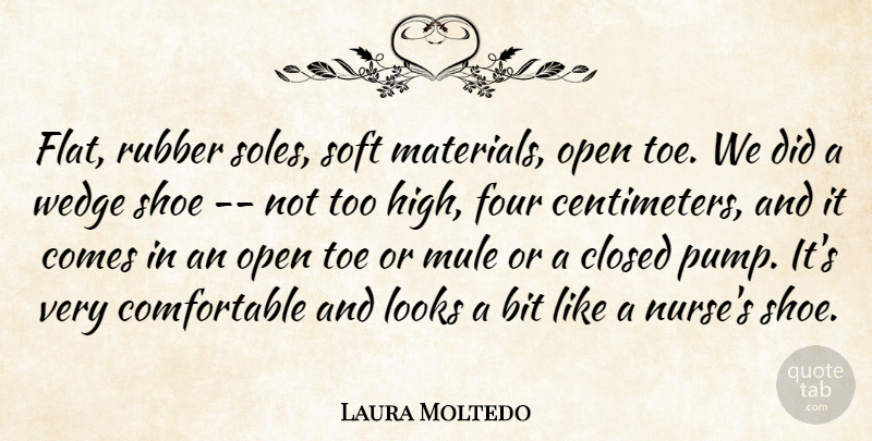 Laura Moltedo Quote About Bit, Closed, Four, Looks, Mule: Flat Rubber Soles Soft Materials...