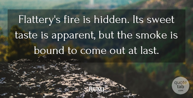 Rumi Quote About Sweet, Fire, Feminism: Flatterys Fire Is Hidden Its...