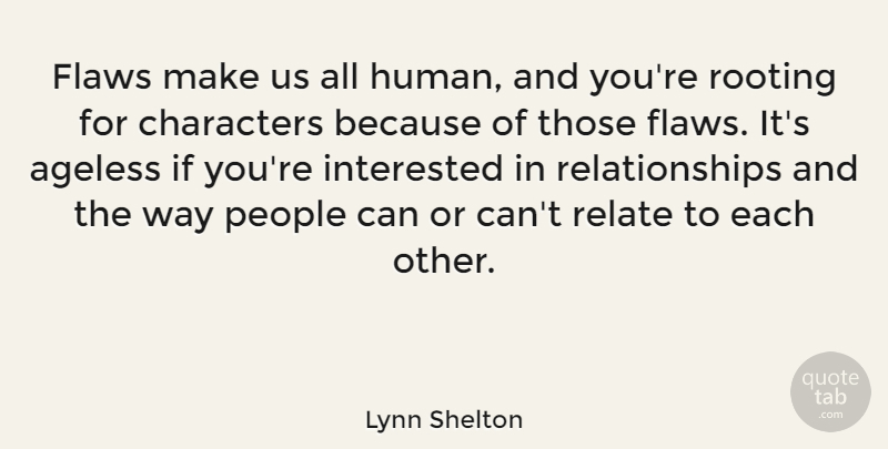 Lynn Shelton Quote About Character, People, Way: Flaws Make Us All Human...