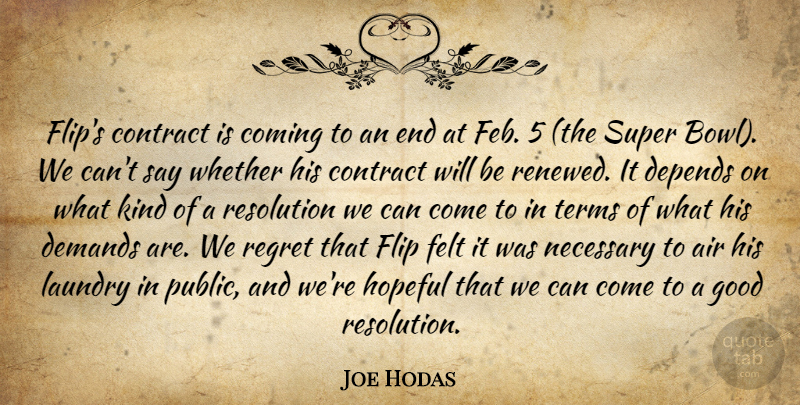 Joe Hodas Quote About Air, Coming, Contract, Demands, Depends: Flips Contract Is Coming To...