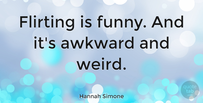Hannah Simone Quote About Flirting, Funny: Flirting Is Funny And Its...