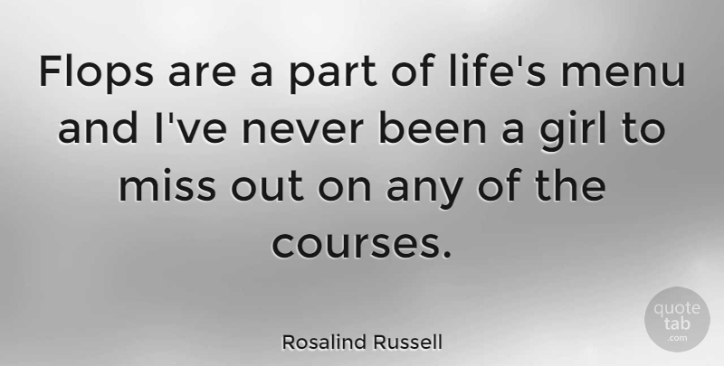 Rosalind Russell Quote About Motivational, Girl, Goal: Flops Are A Part Of...