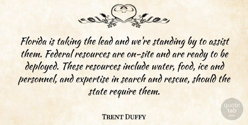 Trent Duffy Quote About Assist, Expertise, Federal, Florida, Ice: Florida Is Taking The Lead...