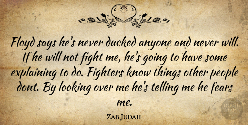 Zab Judah Quote About Anyone, Explaining, Fears, Fight, Fighters: Floyd Says Hes Never Ducked...