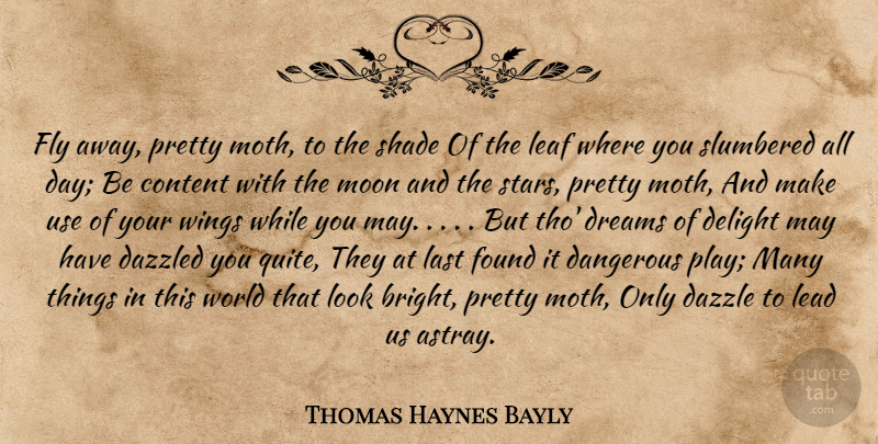 Thomas Haynes Bayly Quote About Dream, Stars, Moon: Fly Away Pretty Moth To...