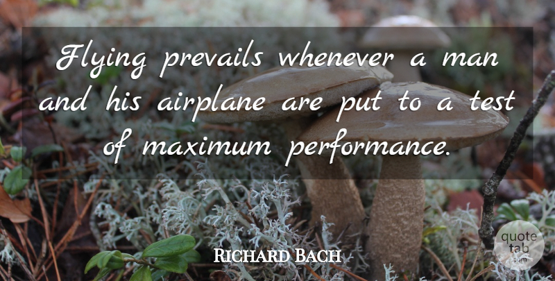 Richard Bach Quote About Airplane, Men, Flying: Flying Prevails Whenever A Man...