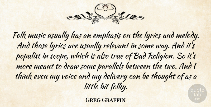 Greg Graffin Quote About Thinking, Two, Voice: Folk Music Usually Has An...