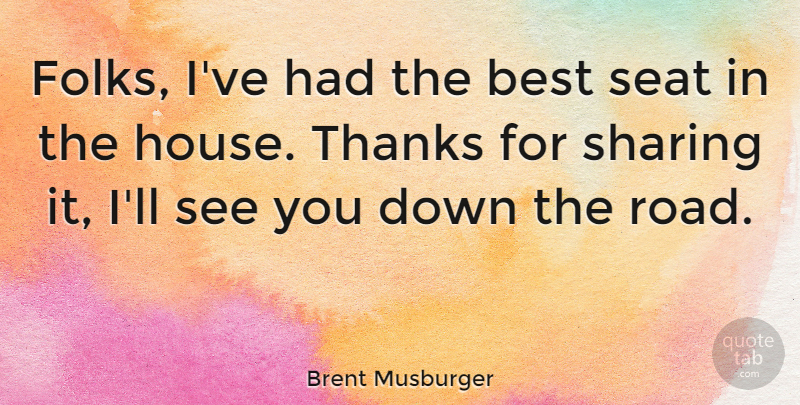 Brent Musburger Quote About House, Thanks, Folks: Folks Ive Had The Best...