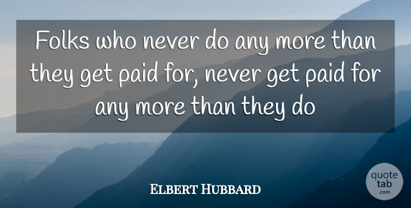 Elbert Hubbard Quote About Work, Effort, Lazy: Folks Who Never Do Any...