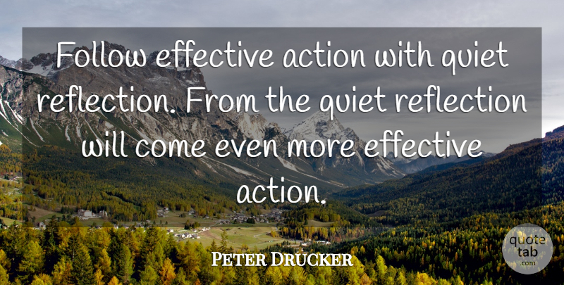 Peter Drucker Quote About Inspirational, Wise, Peace: Follow Effective Action With Quiet...