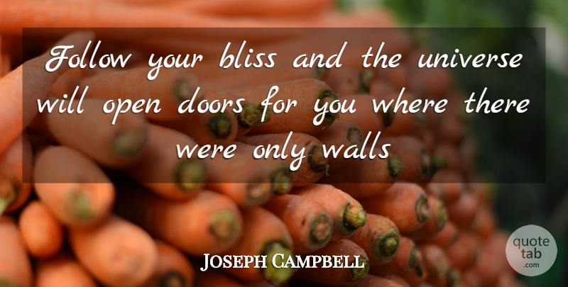 Joseph Campbell Quote About Bliss, Doors, Follow, Open, Universe: Follow Your Bliss And The...
