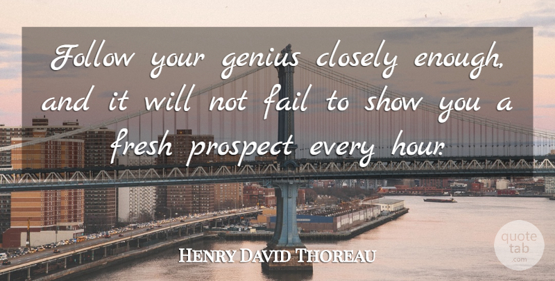Henry David Thoreau Quote About Genius, Failing, Hours: Follow Your Genius Closely Enough...