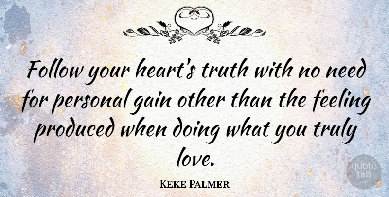 Keke Palmer Quote About Heart, Feelings, Needs: Follow Your Hearts Truth With...