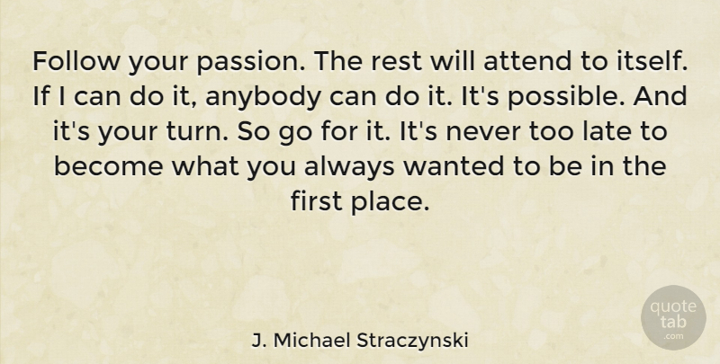 J. Michael Straczynski Quote About Passion, Too Late, Firsts: Follow Your Passion The Rest...