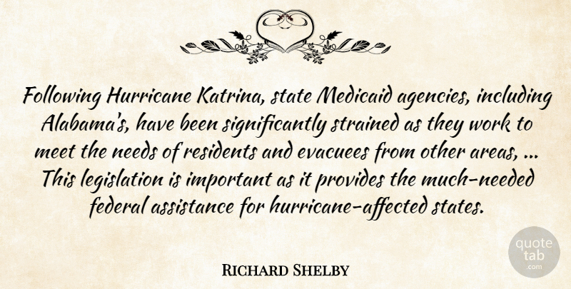 Richard Shelby Quote About Assistance, Federal, Following, Hurricane, Including: Following Hurricane Katrina State Medicaid...