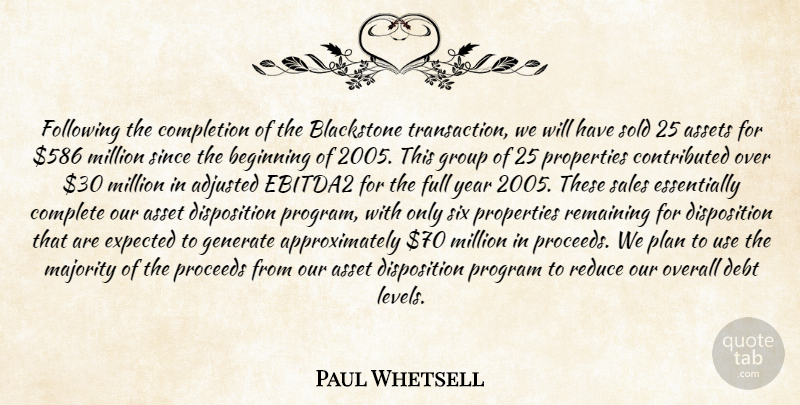 Paul Whetsell Quote About Adjusted, Asset, Assets, Beginning, Complete: Following The Completion Of The...