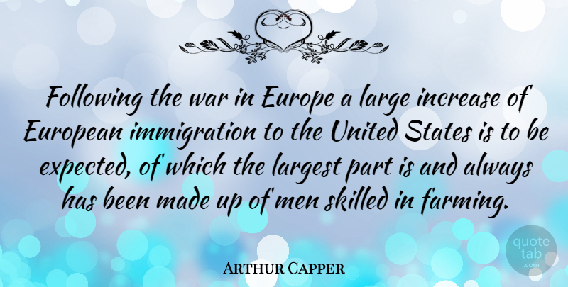 Arthur Capper Quote About Europe, European, Following, Increase, Large: Following The War In Europe...