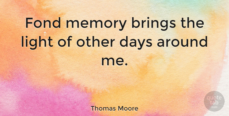 Thomas Moore Quote About Brings, Days, Fond, Memory, Saint Patrick's Day: Fond Memory Brings The Light...