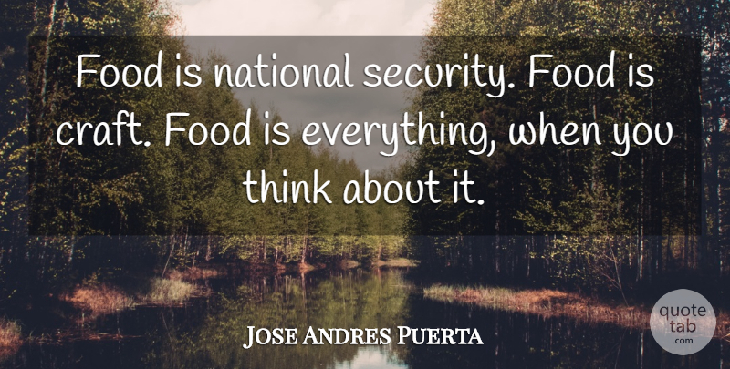 Jose Andres Puerta Quote About Food, National: Food Is National Security Food...