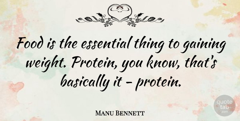 Manu Bennett Quote About Weight, Essentials, Protein: Food Is The Essential Thing...
